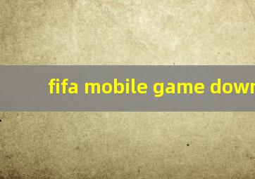 fifa mobile game download